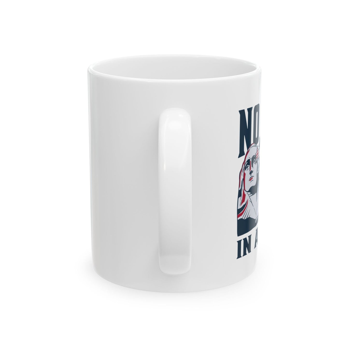 No Kings In America 11oz Ceramic Mug - Celebrating Freedom Since 1776