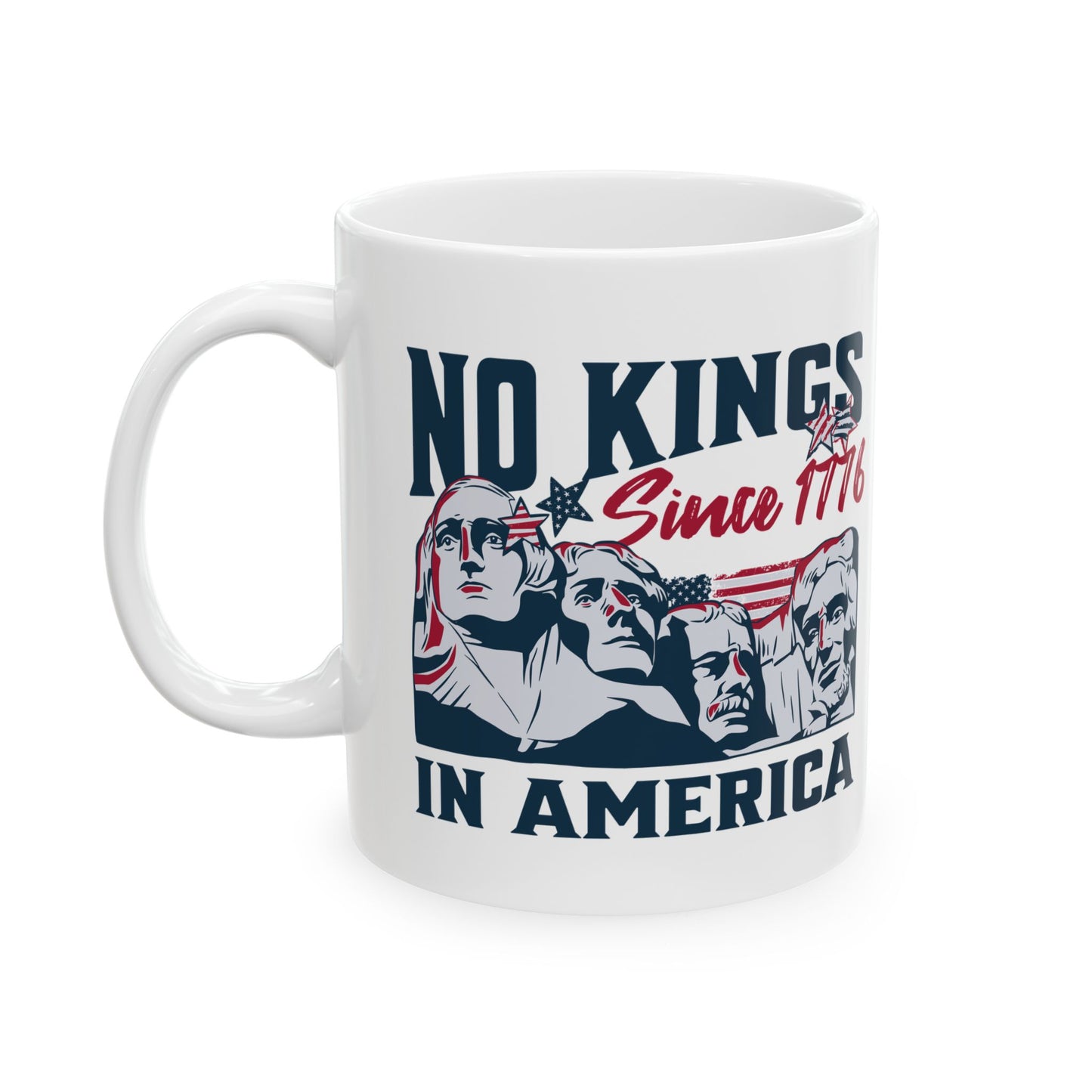 No Kings In America 11oz Ceramic Mug - Celebrating Freedom Since 1776